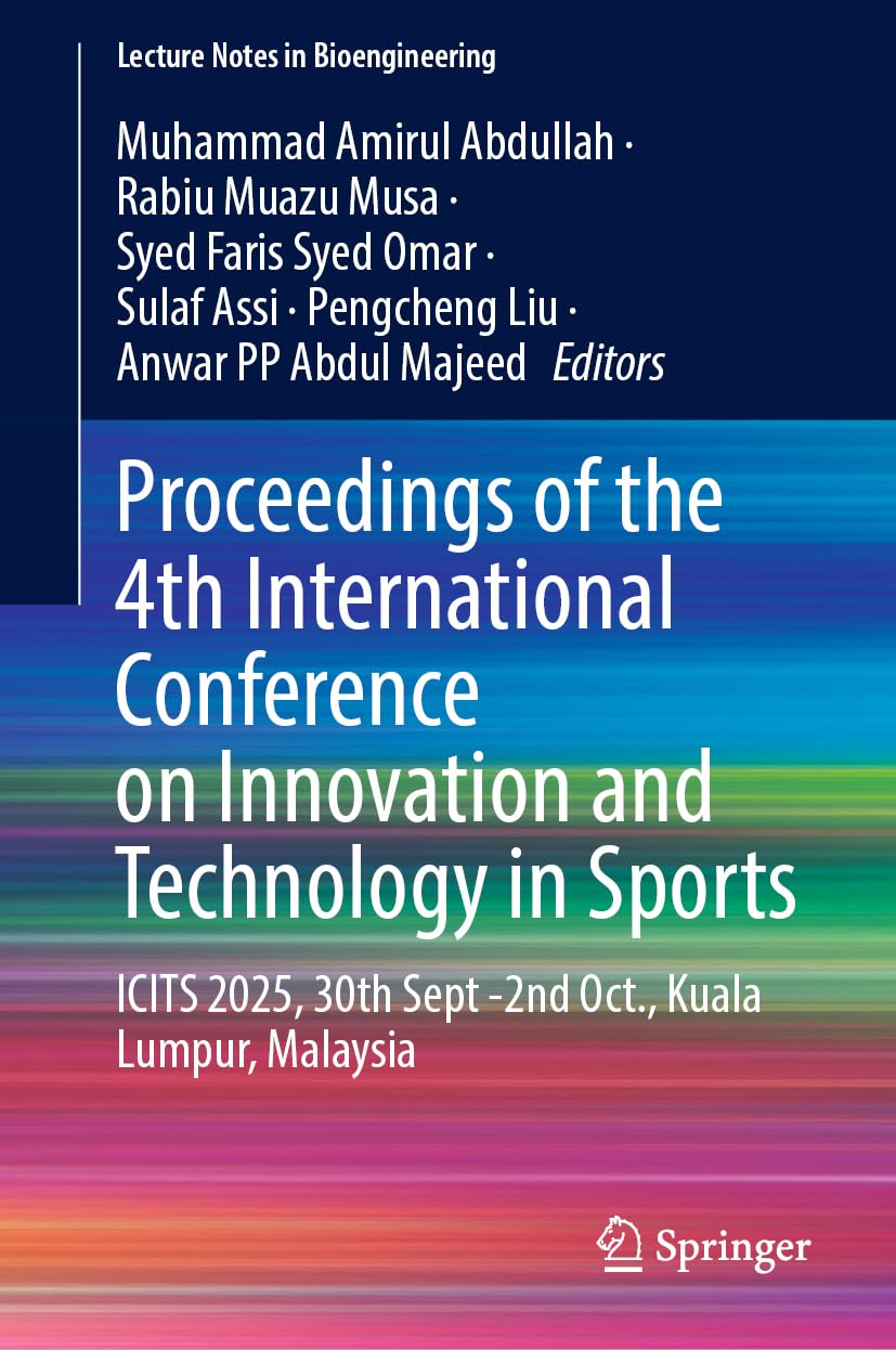 Proceedings of the 4th International Conference on Innovation and Technology in Sports: ICITS 2025, 30th September - 2nd October, Kuala Lumpur, Malaysia (Lecture Notes in Bioengineering)