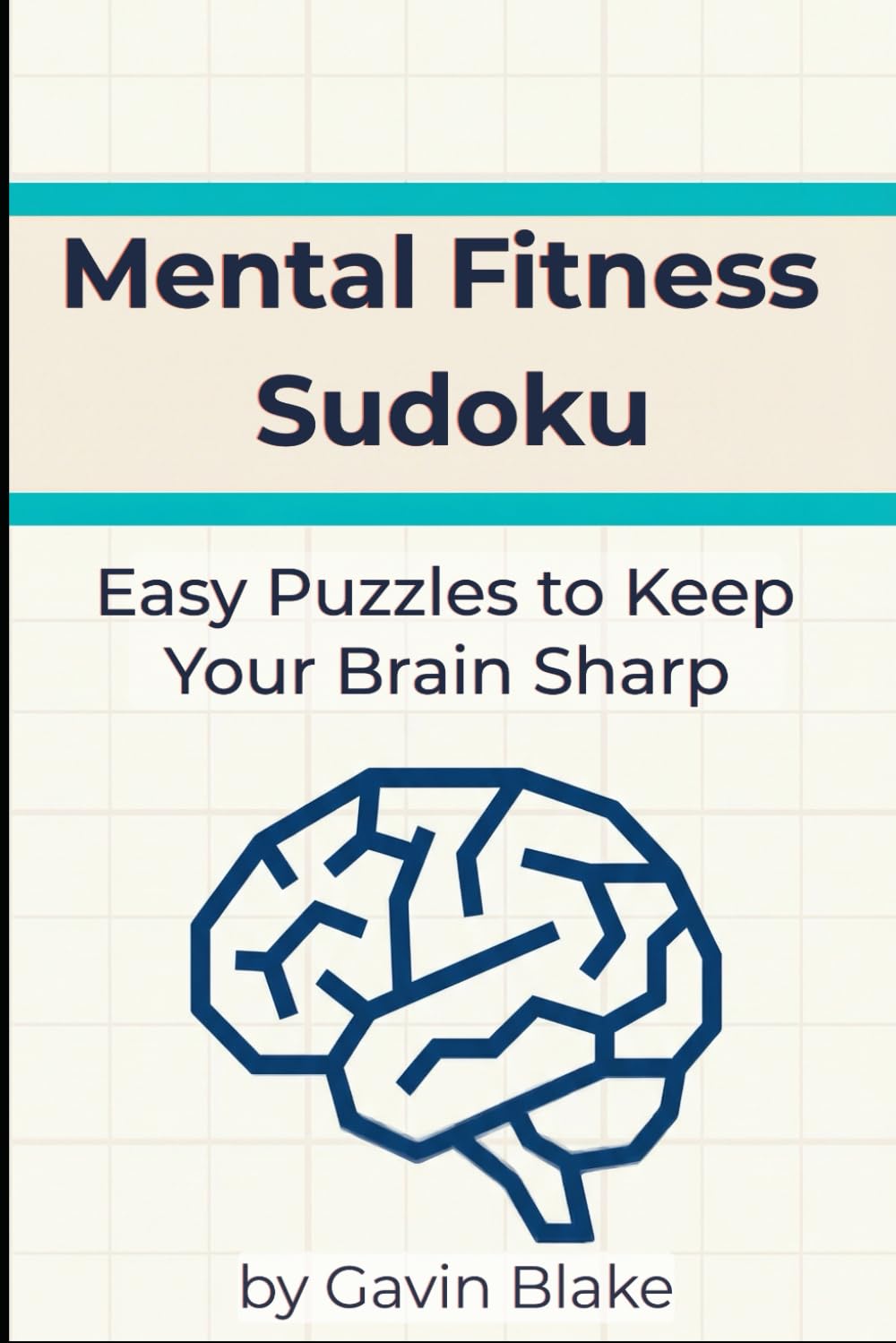 Mental Fitness Sudoku: Easy Puzzles to Keep Your Brain Sharp