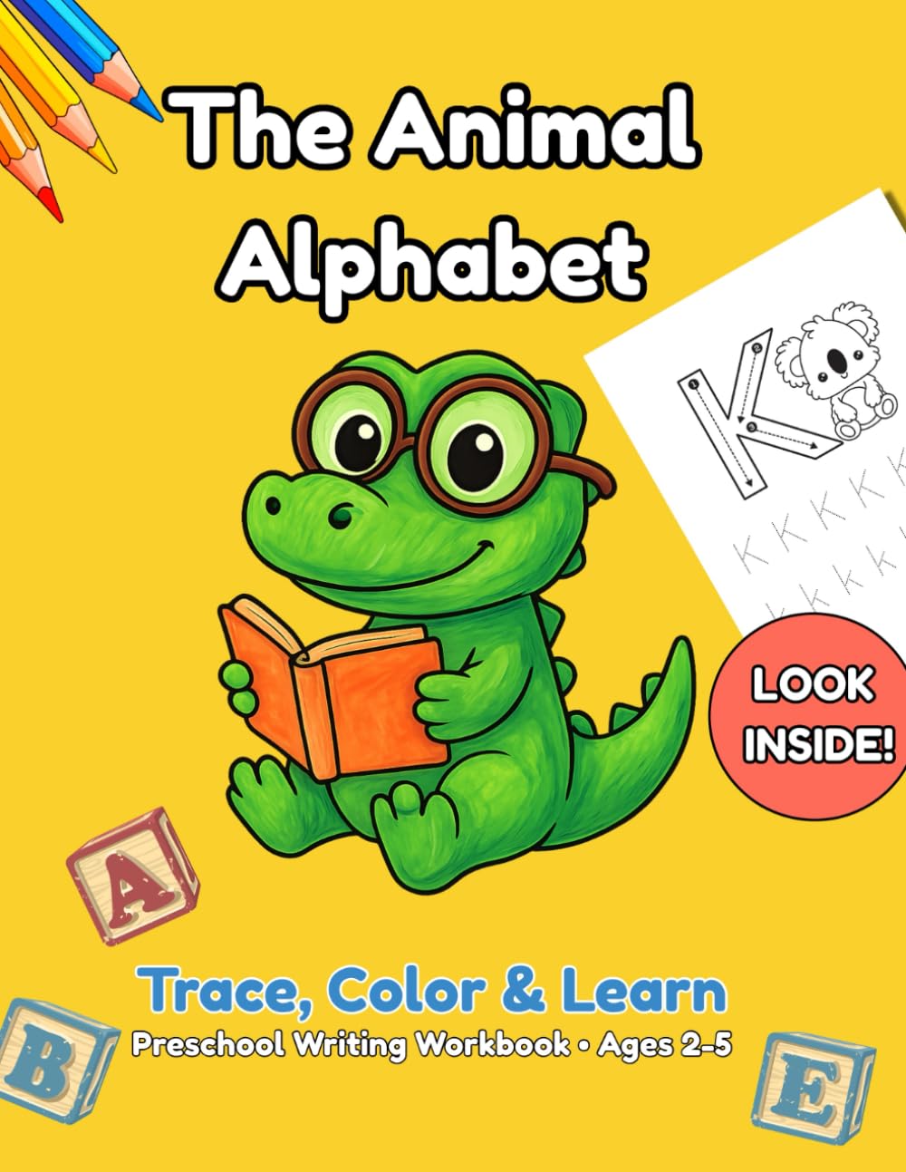 The Animal Alphabet: Trace, Color & Learn: Preschool Letter Tracing Workbook for Kids Ages 2-5 | Practice Lines, Shapes, and Handwriting with Cute Animals (Kindergarten Prep)