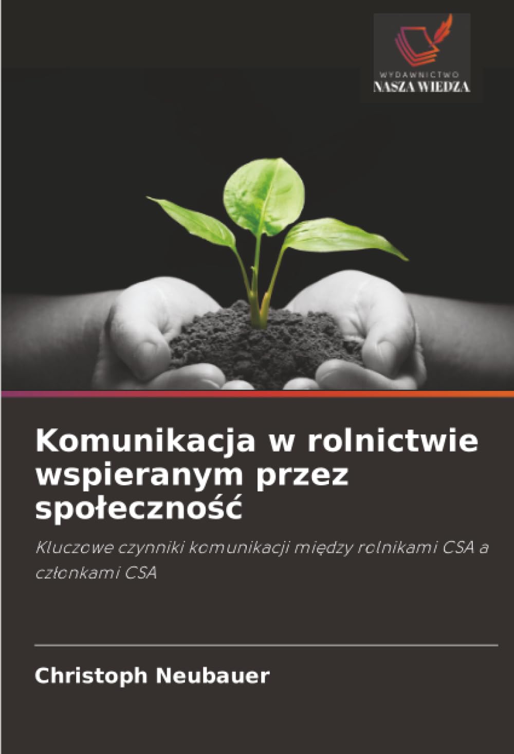 Komunikacja w rolnictwie wspieranym przez społeczność: Kluczowe czynniki komunikacji między rolnikami CSA a członkami CSA
