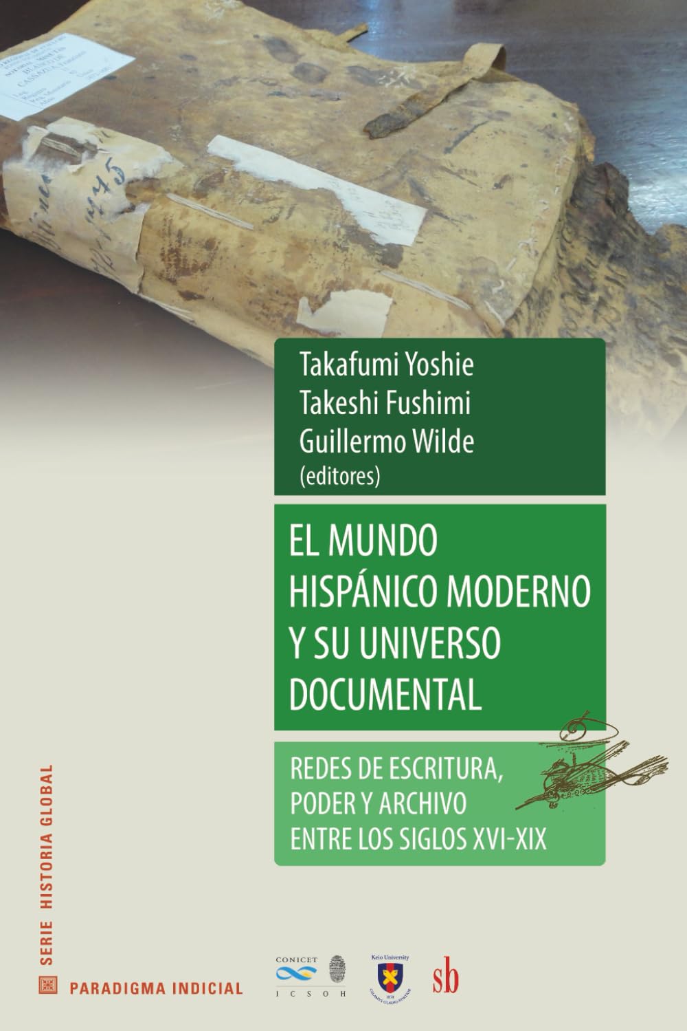 El mundo hispánico moderno y su universo documental: Redes de escritura, poder y archivo entre los siglos XVI y XIX (Paradigma indicial)