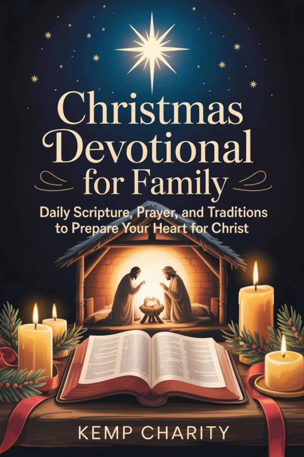 Christmas Devotional For Family: Daily Scripture, Prayer, and Traditions to Prepare Your Heart for Christ