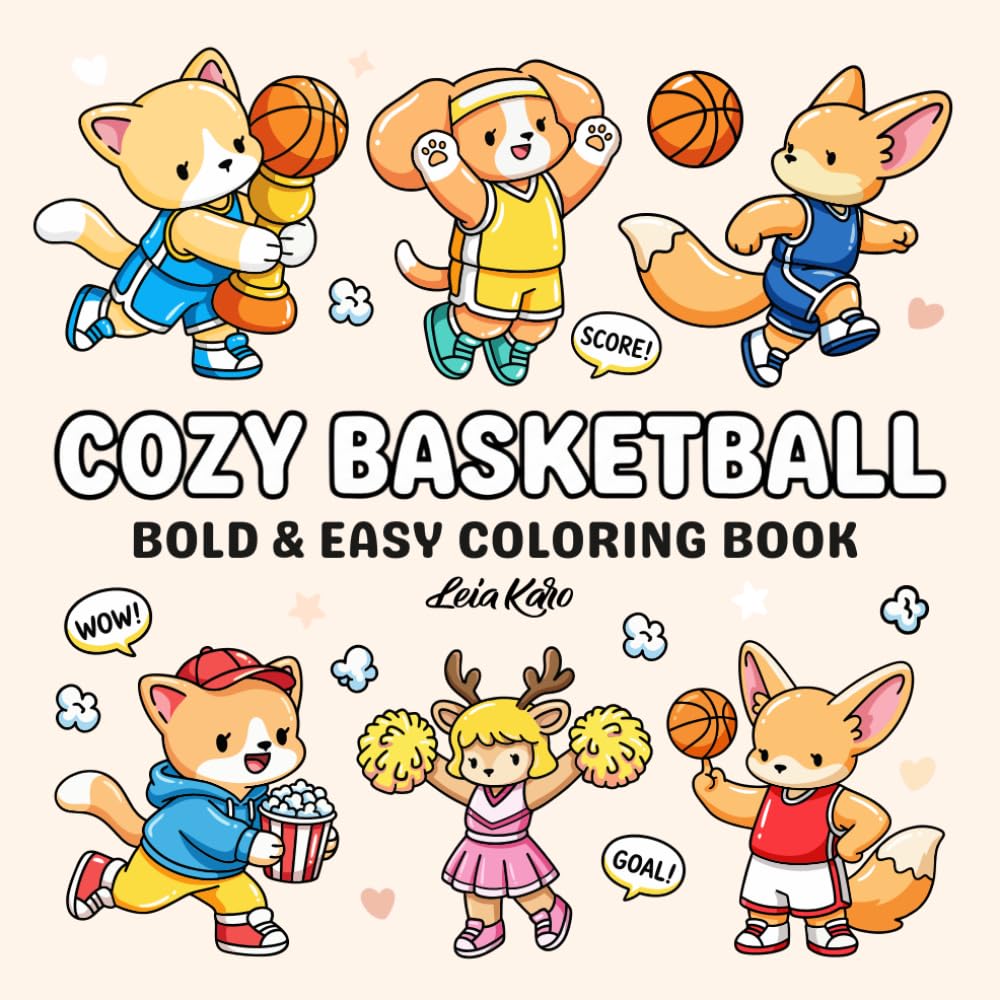 Cozy Basketball: Bold & Easy Cute Animal Basketball Coloring Book - Simple Sports Scenes, Kawaii Basketball Characters, Fun Game Moments & Relaxing ... Teens and Adults (Cute & Cozy Coloring Books)