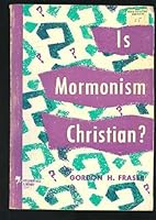 Is Mormonism Christian? Mormon Doctrine Compared With Biblical Christianity B000JFRFT0 Book Cover