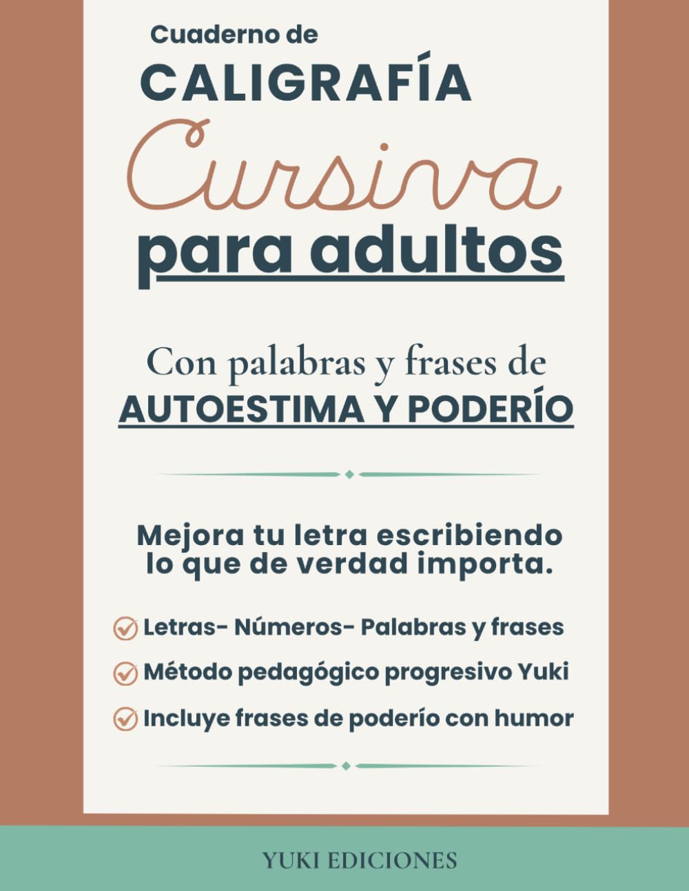 Caligrafía Cursiva para Adultos.: Cuaderno de práctica para mejorar tu letra con palabras y frases de autoestima y poderío. (Yuki Caligrafía)