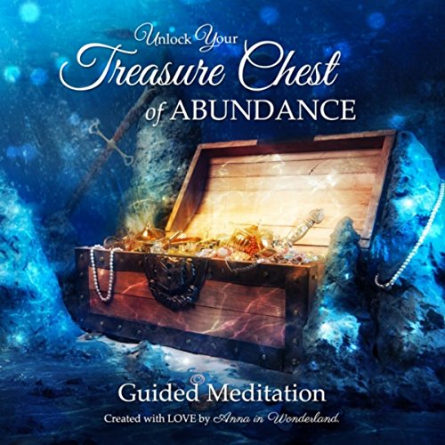 Unlock Your Treasure Chest of Abundance (Guided Meditation) by Anna in