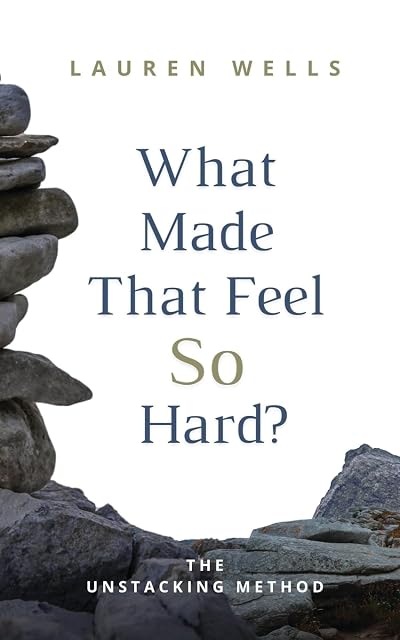 Portada de What Made That Feel So Hard?: The Unstacking Method