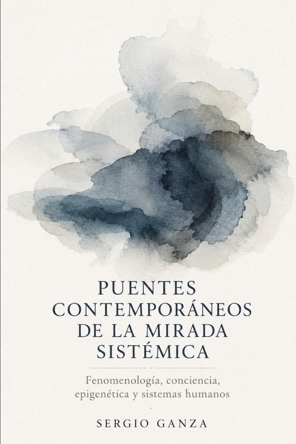 PUENTES CONTEMPORÁNEOS DE LA MIRADA SISTÉMICA: Fenomenología, conciencia, epigenética y sistemas humanos: 5 (MANUAL DE NUEVAS CONSTELACIONES FAMILIARES CUÁNTICAS)