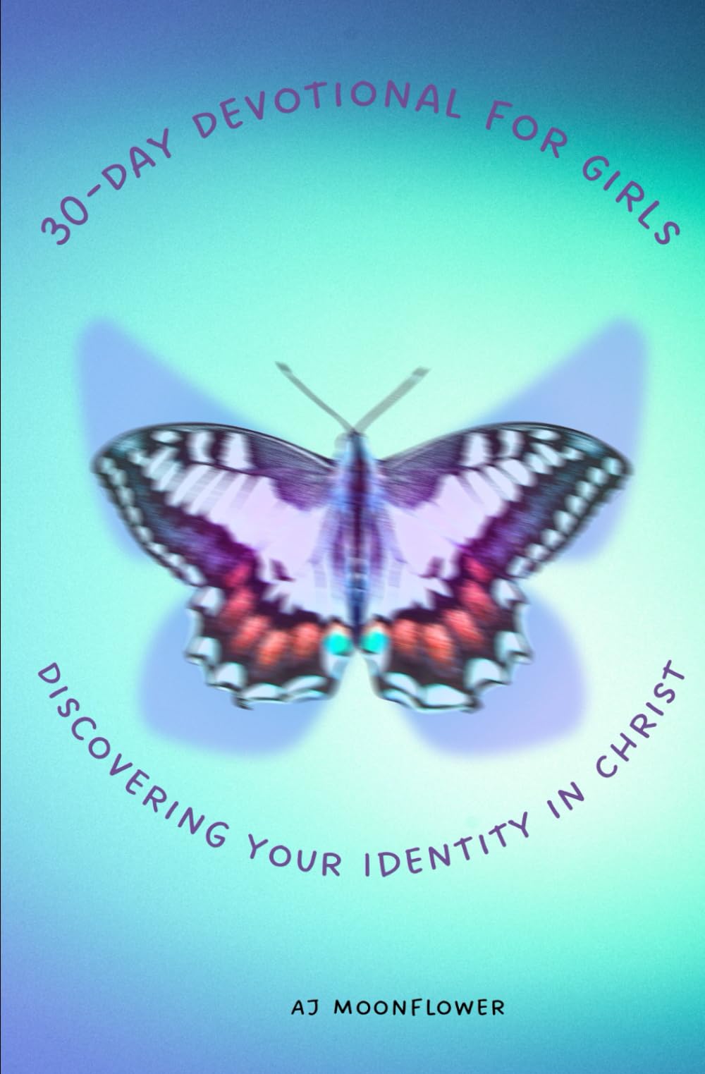 30-Day Devotional for Girls: Discovering Your Identity in Christ