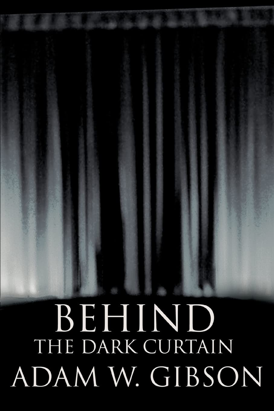 BEHIND THE DARK CURTAIN