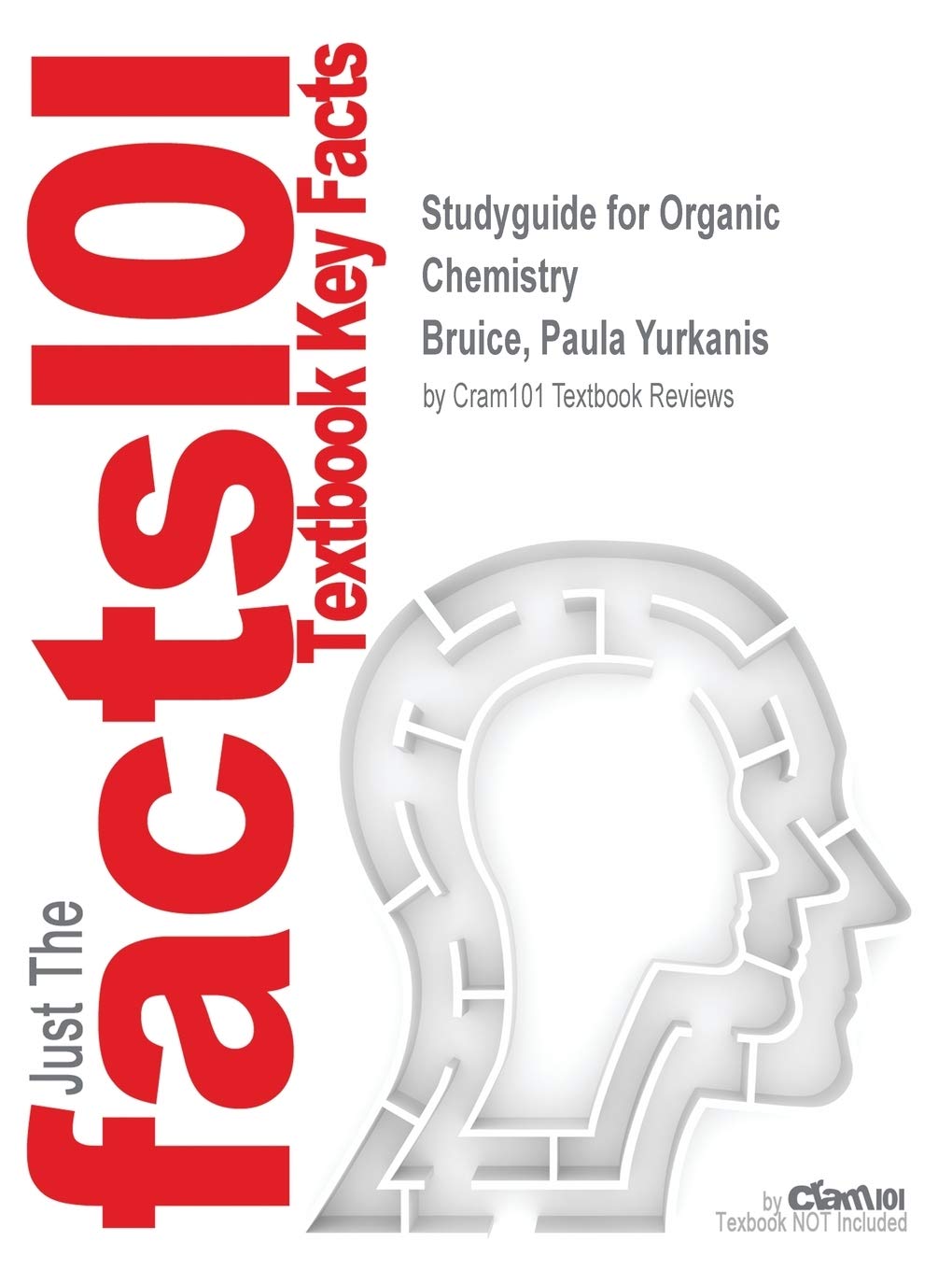 Studyguide for Organic Chemistry by Bruice, Paula Yurkanis, ISBN 9780134042282