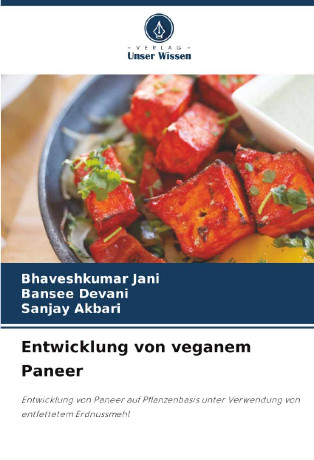 Entwicklung von veganem Paneer: Entwicklung von Paneer auf Pflanzenbasis unter Verwendung von entfettetem Erdnussmehl