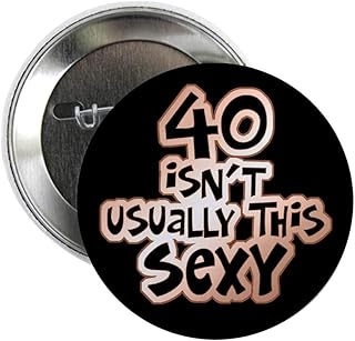 CafePress 40Th Birthday Sexy 40 2.25 Button 2.25