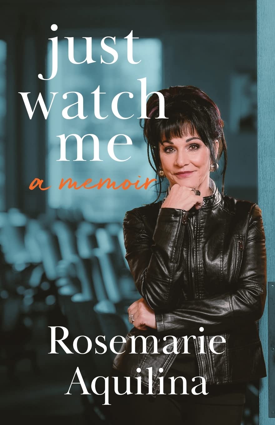 Rosemarie Aquilina Just Watch Me