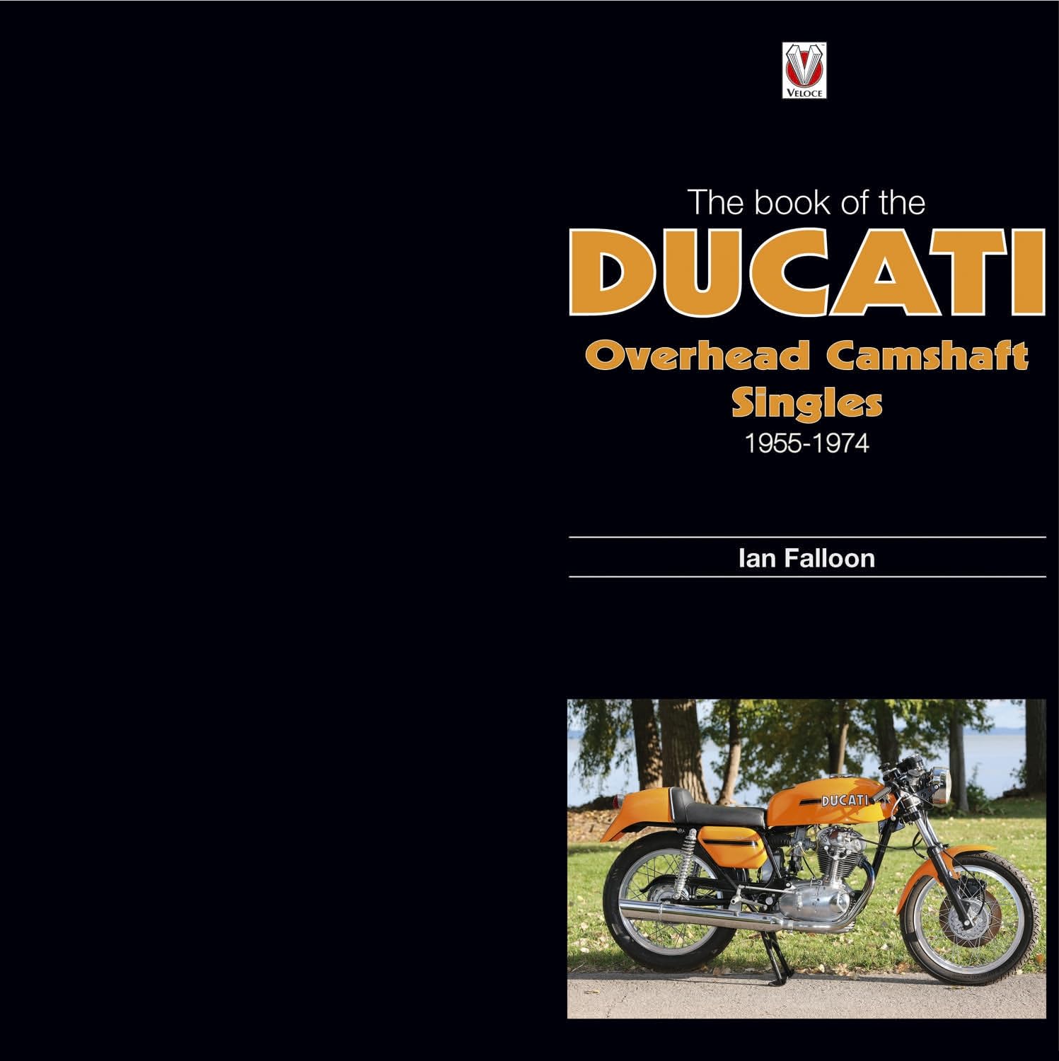 The Book of the Ducati Overhead Camshaft Singles