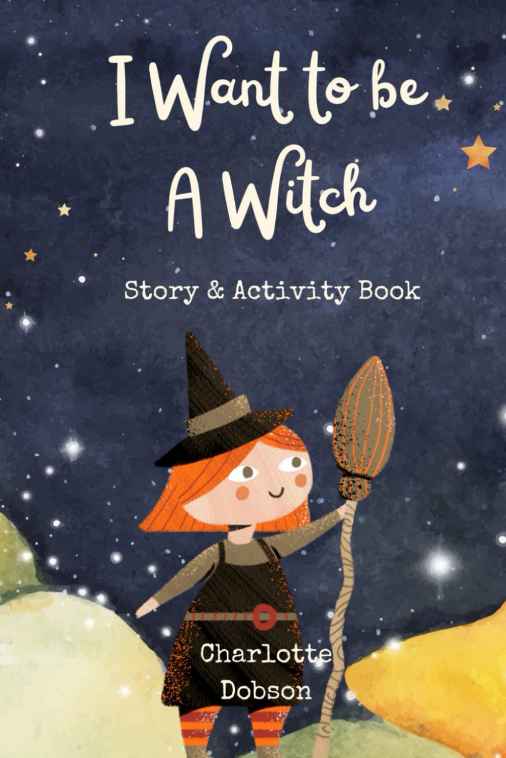 I Want To Be A Witch: Story and Activity Book