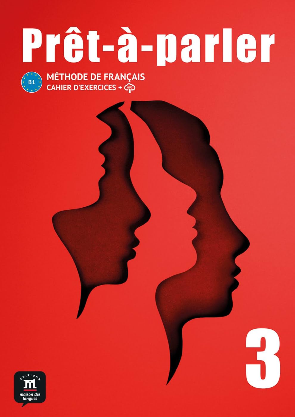 Prêt-à-parler 3 B1: Méthode de français. Cahier d'exercices
