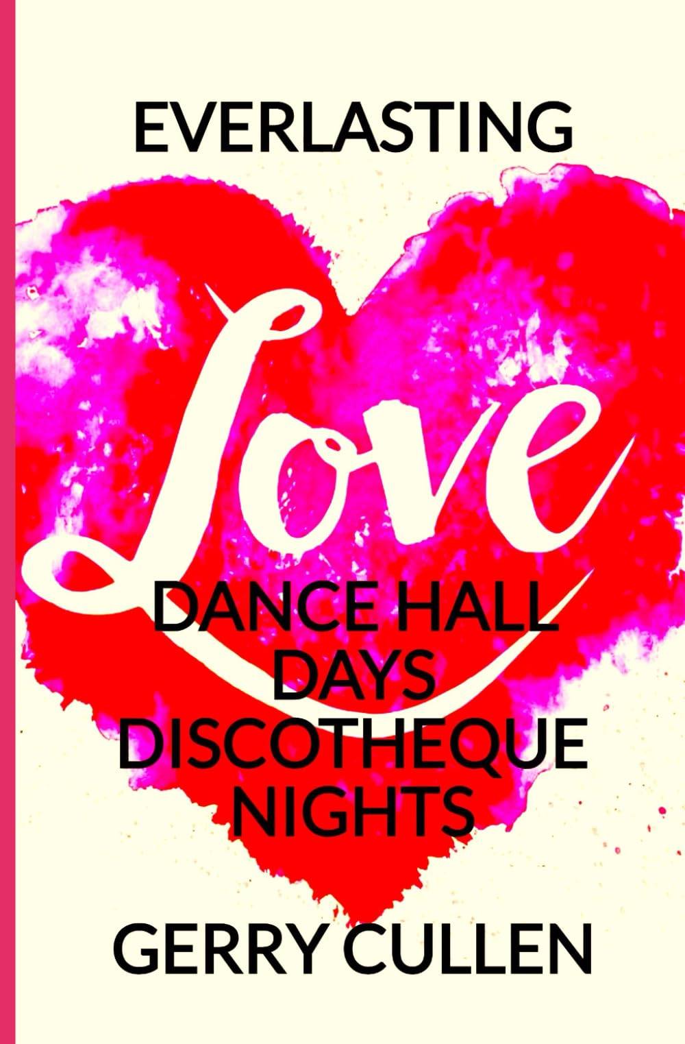 EVERLASTING LOVE: DANCEHALL DAYS DISCOTHEQUE NIGHTS