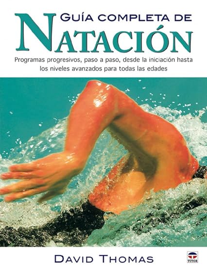 Guia Completa de Natacion: Programas Progresivos Paso a Paso de Sde la