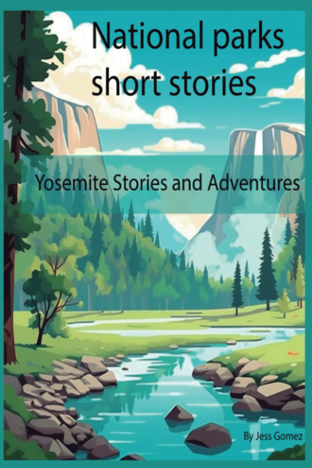 National parks short stories: Yosemite stories and adventures