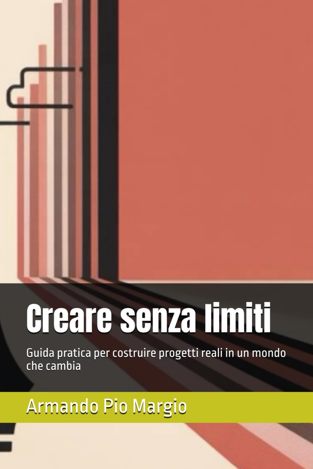 Creare senza limiti: Guida pratica per costruire progetti reali in un mondo che cambia