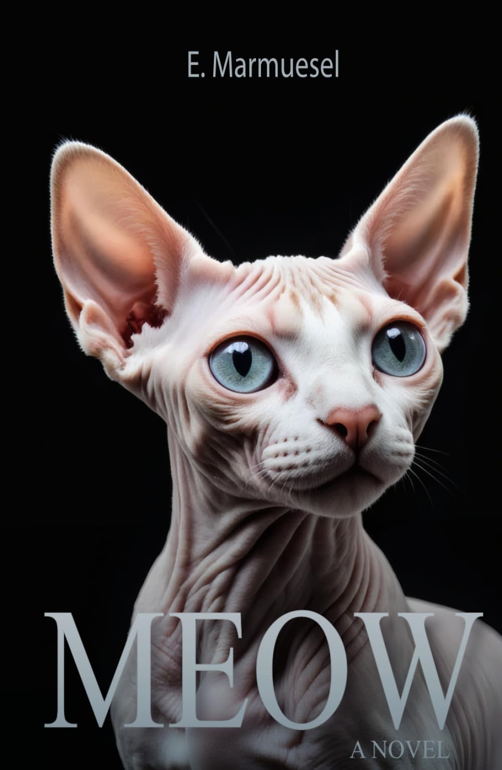 Meow A Novel Cat: Written by a Sfinks Cat, for Cats and about Cats (Lovely Cats & Dogs)