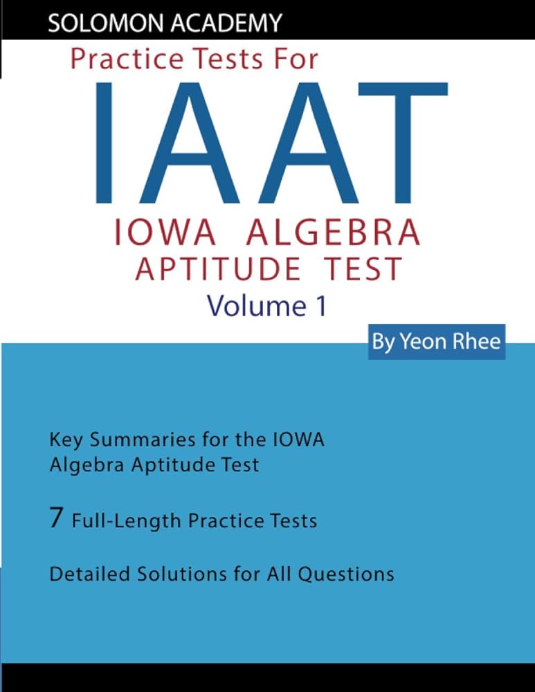 solomon-academy-s-iaat-practice-tests-practice-tests-for-iowa-algebra-aptitude-test-rhee-yeon-rhee-brian-9781500258153-amazon-com-books for Printable Iowa Test Practice Free Pdf Solomon Academy's IAAT Practice Tests: Practice Tests for IOWA Algebra Aptitude Test: Rhee, Yeon, Rhee, Brian: 9781500258153: Amazon.com: Books for Printable Iowa Test Practice Free Pdf