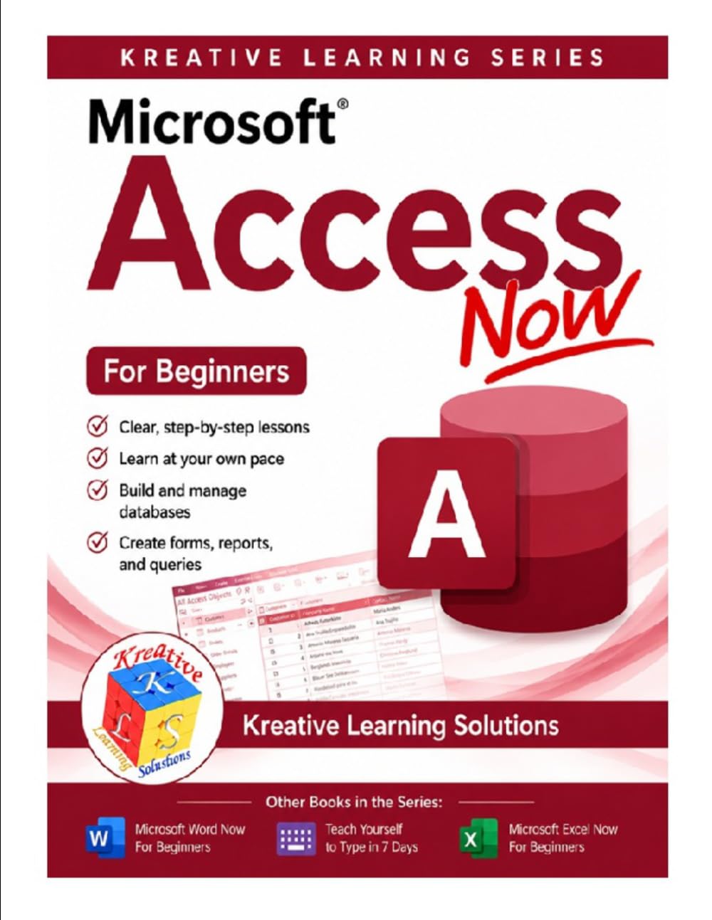 Microsoft Access Now for Beginners (Kreative Learning Solushons)