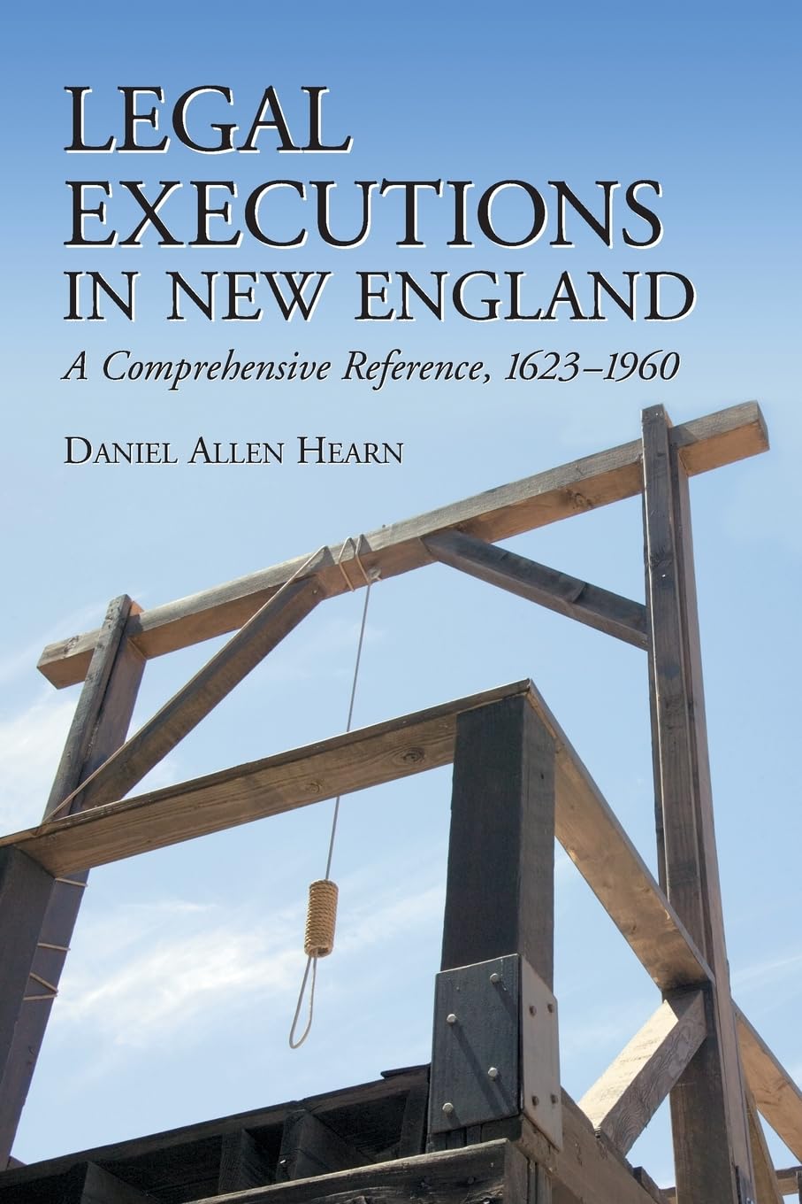 executions Amazon.com: Legal Executions in New England: A Comprehensive Reference,  1623-1960: 9780786432486: Hearn, Daniel Allen: Books