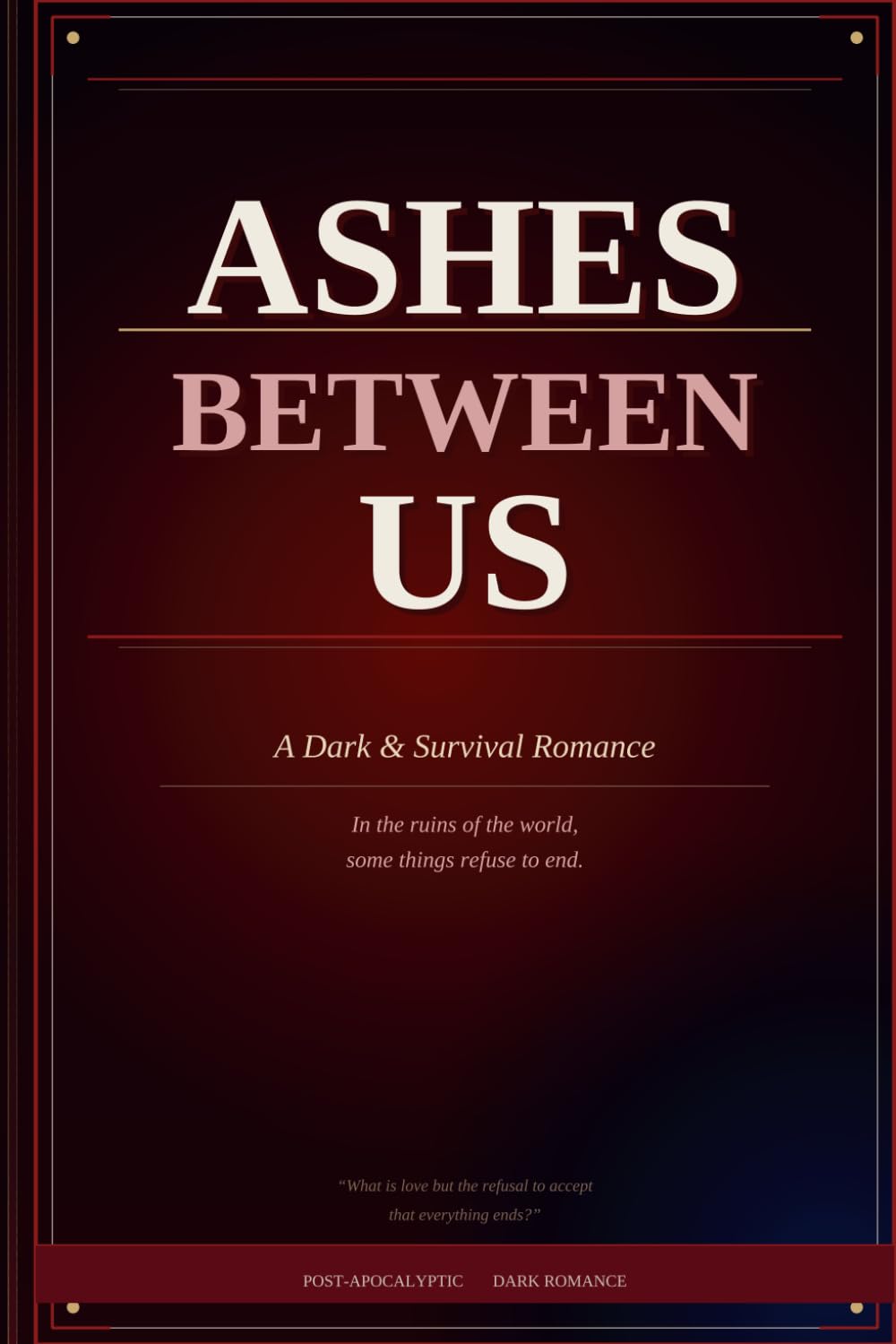 Ashes Between Us A Dark & Survival Romance