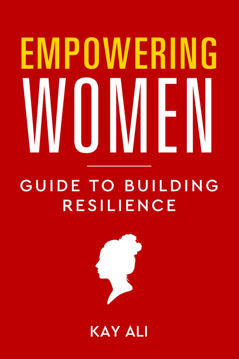 Empowering Women, Guide To Building Resilience