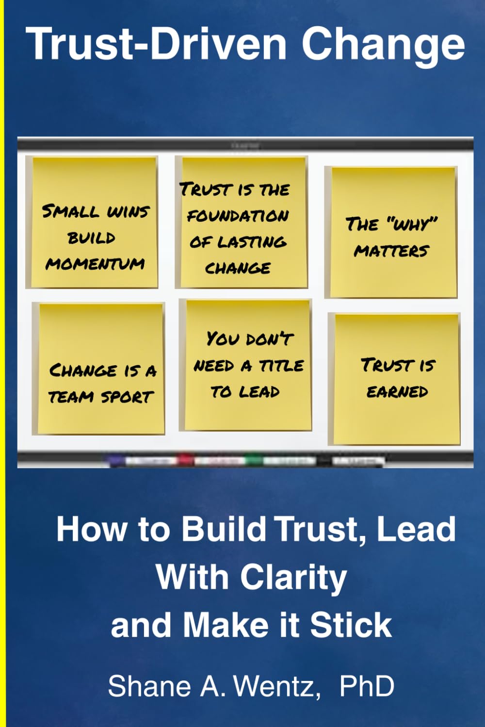 Trust-Driven Change: Build Trust. Lead with Clarity. Make It Stick.