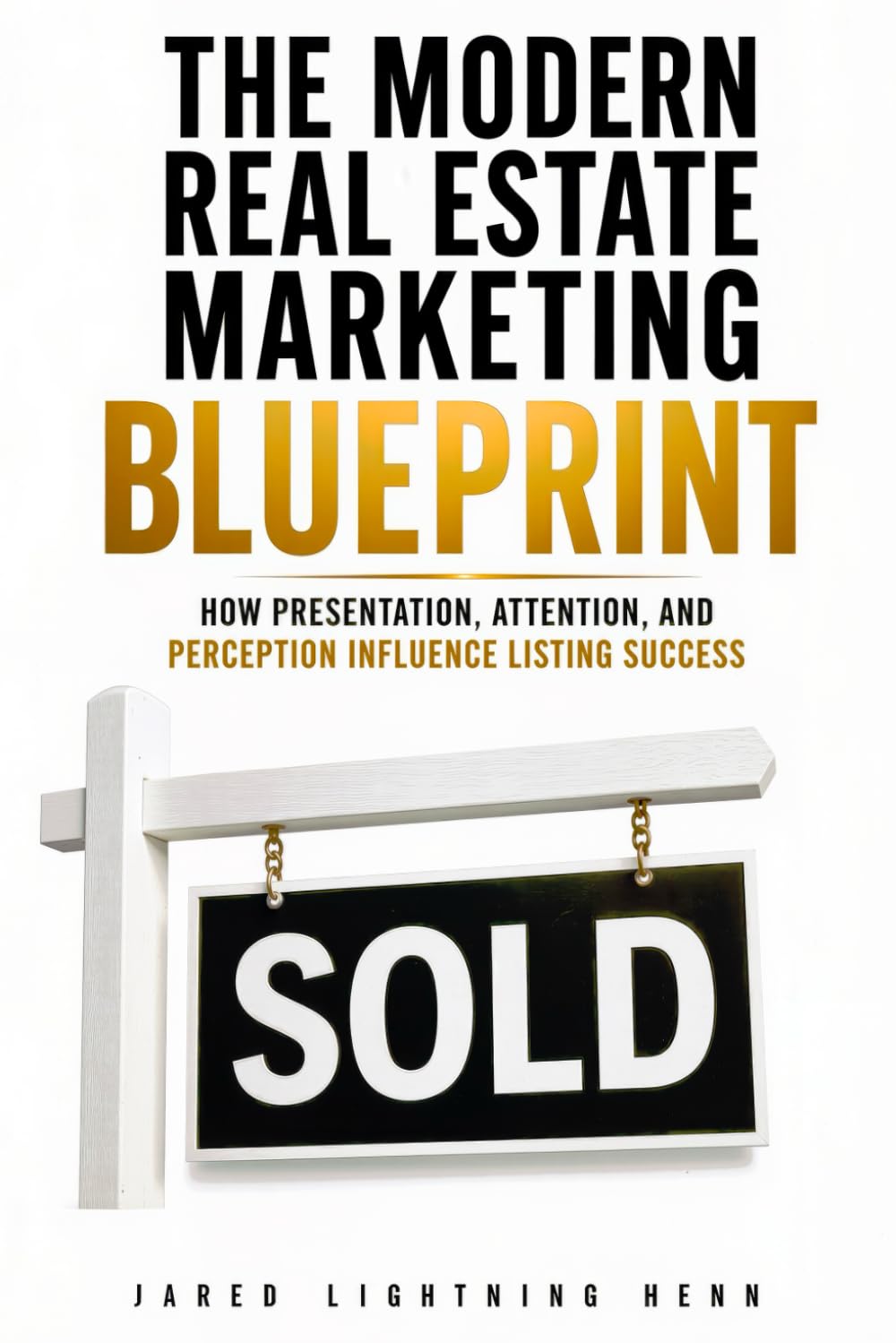 The Modern Real Estate Marketing Blueprint: How Realtors Win Listings, Build Authority, and Sell Homes Faster With Professional Marketing (The Property Marketing Series)