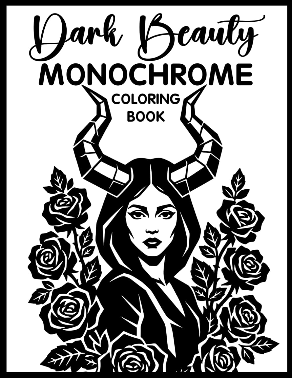 Dark Beauty Monochrome Coloring Book: Relaxing Grayscale Coloring Pages with Mysterious Women, Gothic Elegance, Dark Floral Art, and Mindful Stress Relief for Teens & Adults