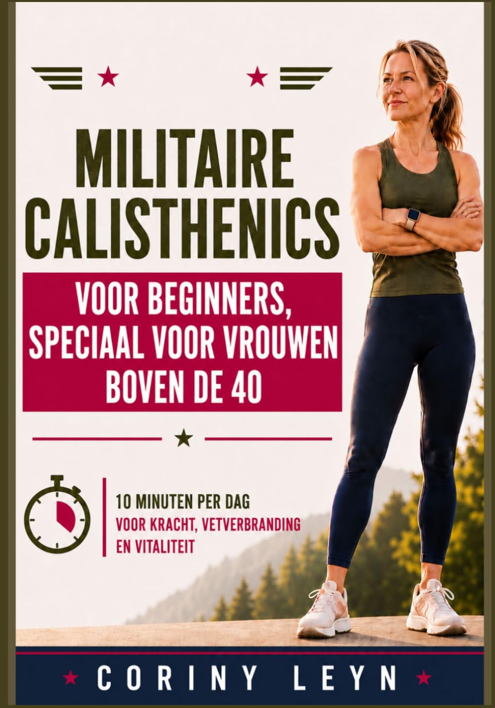 Militaire calisthenics voor beginners, speciaal voor vrouwen boven de 40: 10 Minuten per Dag voor Kracht, Vetverbranding en Vitaliteit