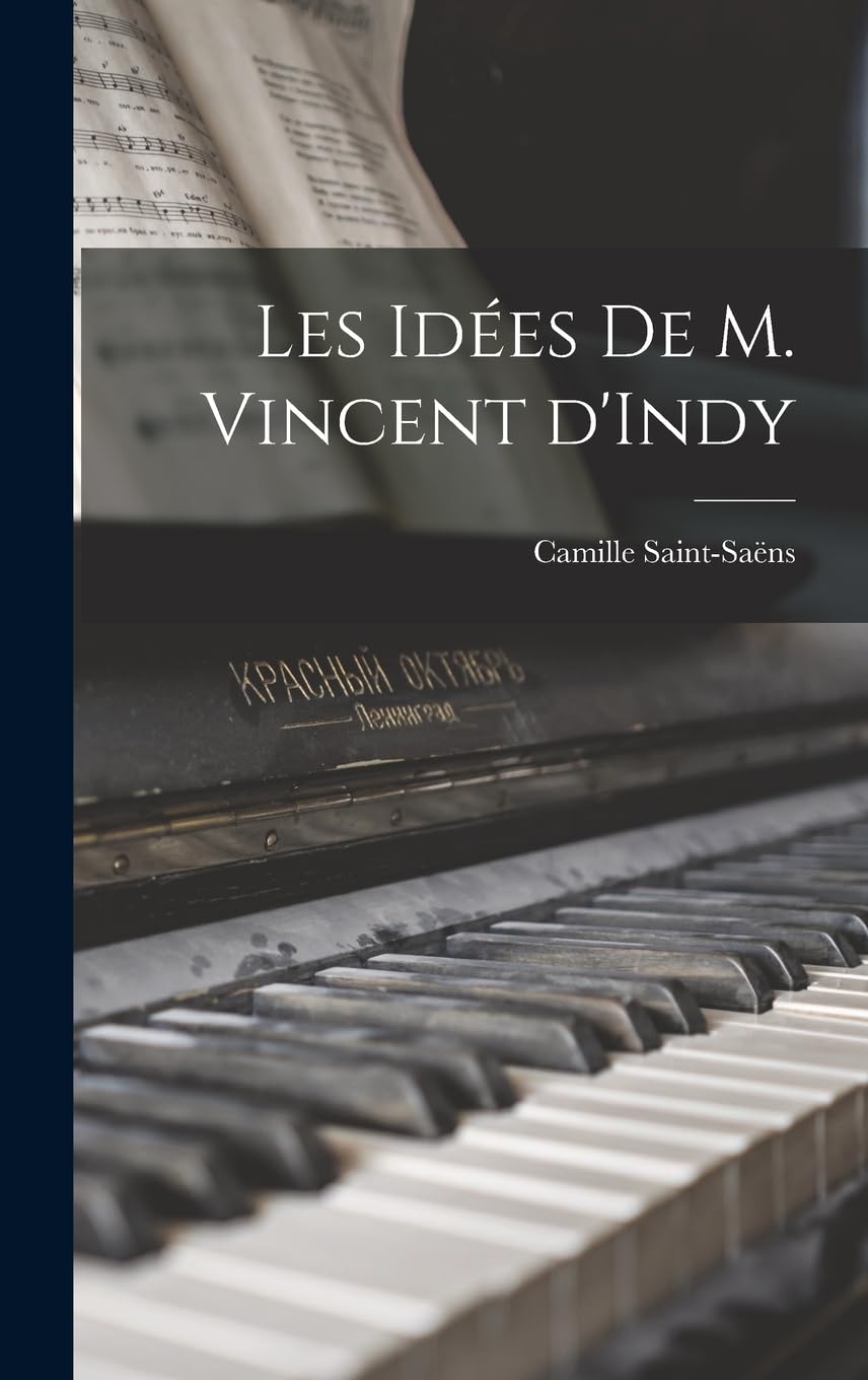 Les idées de m. Vincent d'Indy livre histoire musique classique et traité esthétique esthète