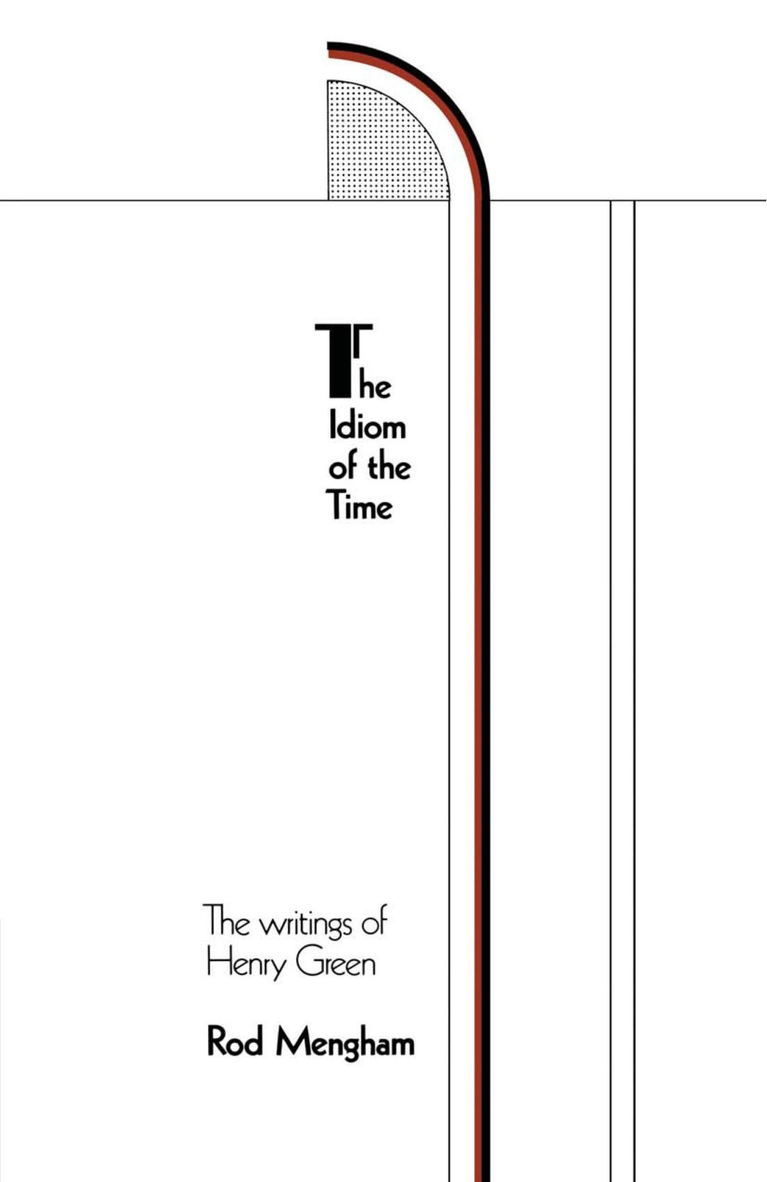 The Idiom of the Time: The Writings of Henry Green
