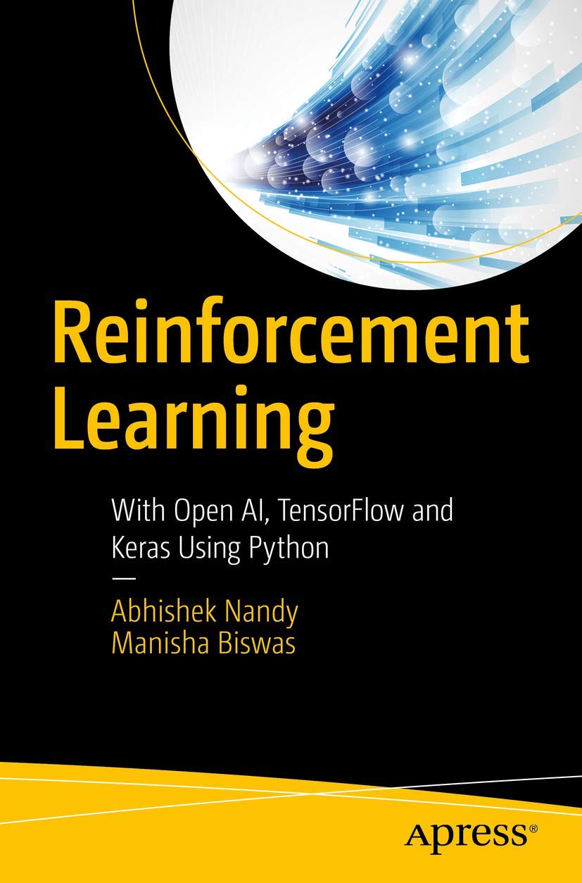Reinforcement Learning: With Open AI, TensorFlow and Keras Using Python Paperback – 8 Dec. 2017