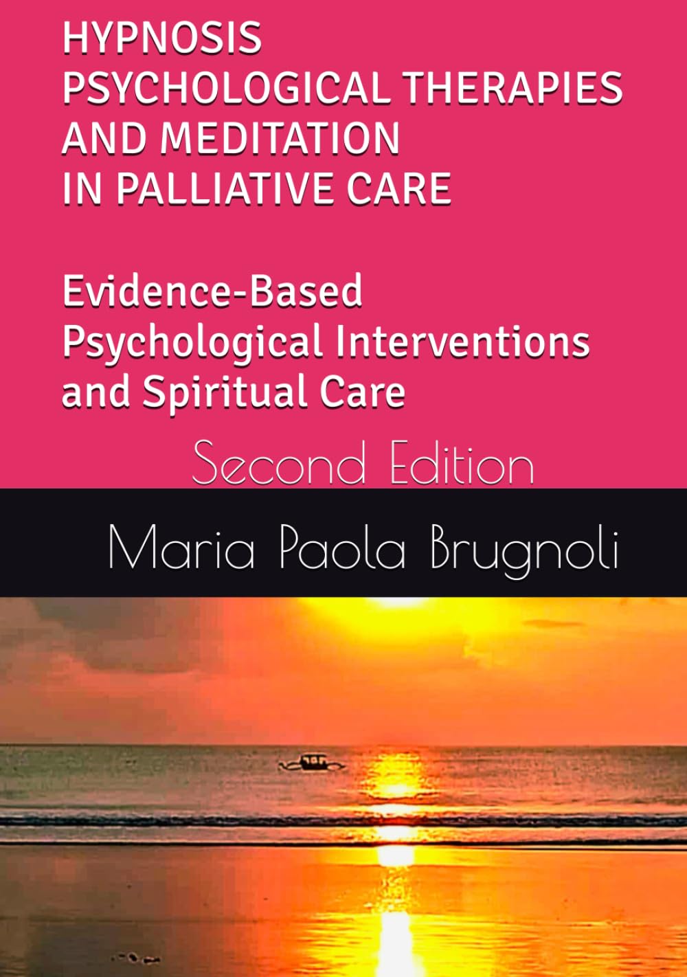 HYPNOSIS PSYCHOLOGICAL THERAPIES AND MEDITATION IN PALLIATIVE CARE Evidence-Based Psychological Interventions and Spiritual Care: Second Edition