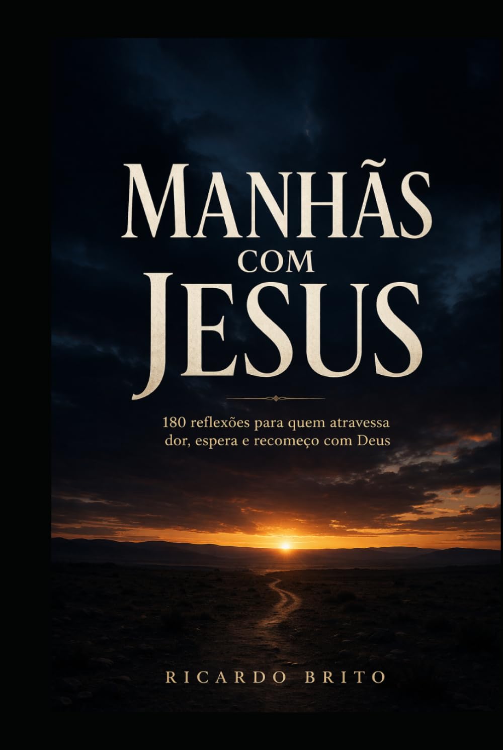 Manhãs com Jesus: 180 reflexões para quem atravessa dor, espera e recomeço com Deus
