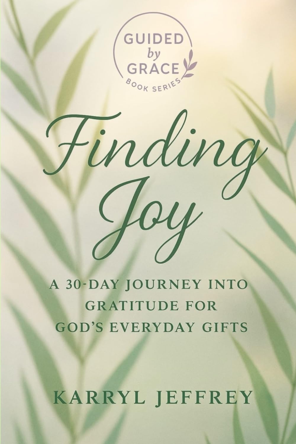 Finding Joy: A 30-Day Journey into Gratitude for God's Everyday Gifts