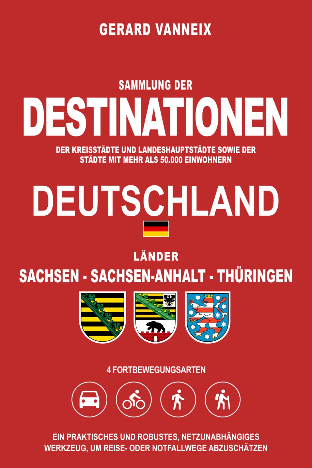 DESTINATIONEN: Distanzen und Fahrzeiten ab den Ländern Sachsen, Sachsen-Anhalt und Thüringen (DESTINATIONEN DEUTSCHLAND)