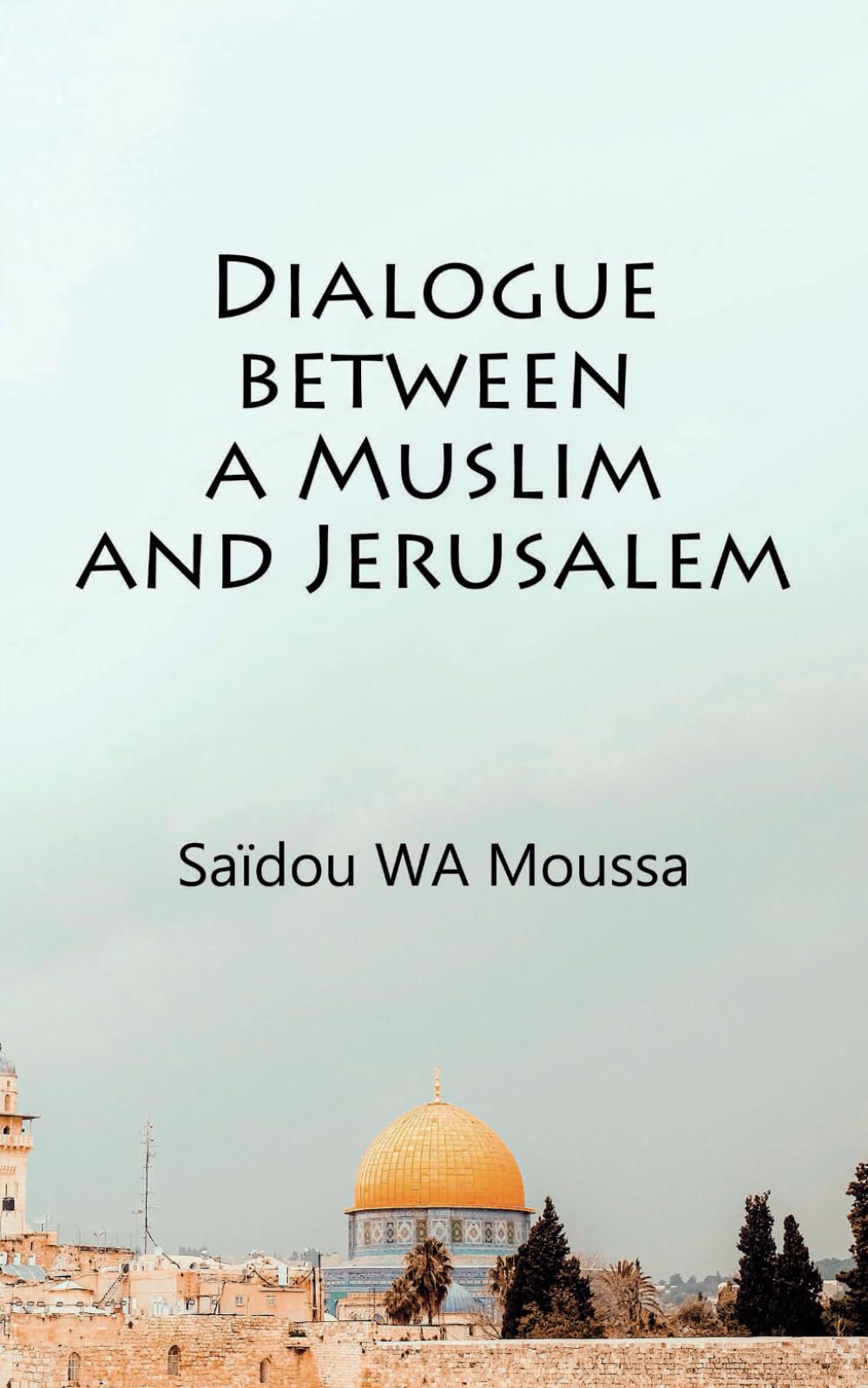 Dialogue between a Muslim and Jerusalem