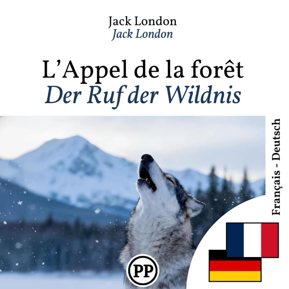 Der Ruf der Wildnis: Zweisprachige Ausgabe Französisch–Deutsch linie für linie