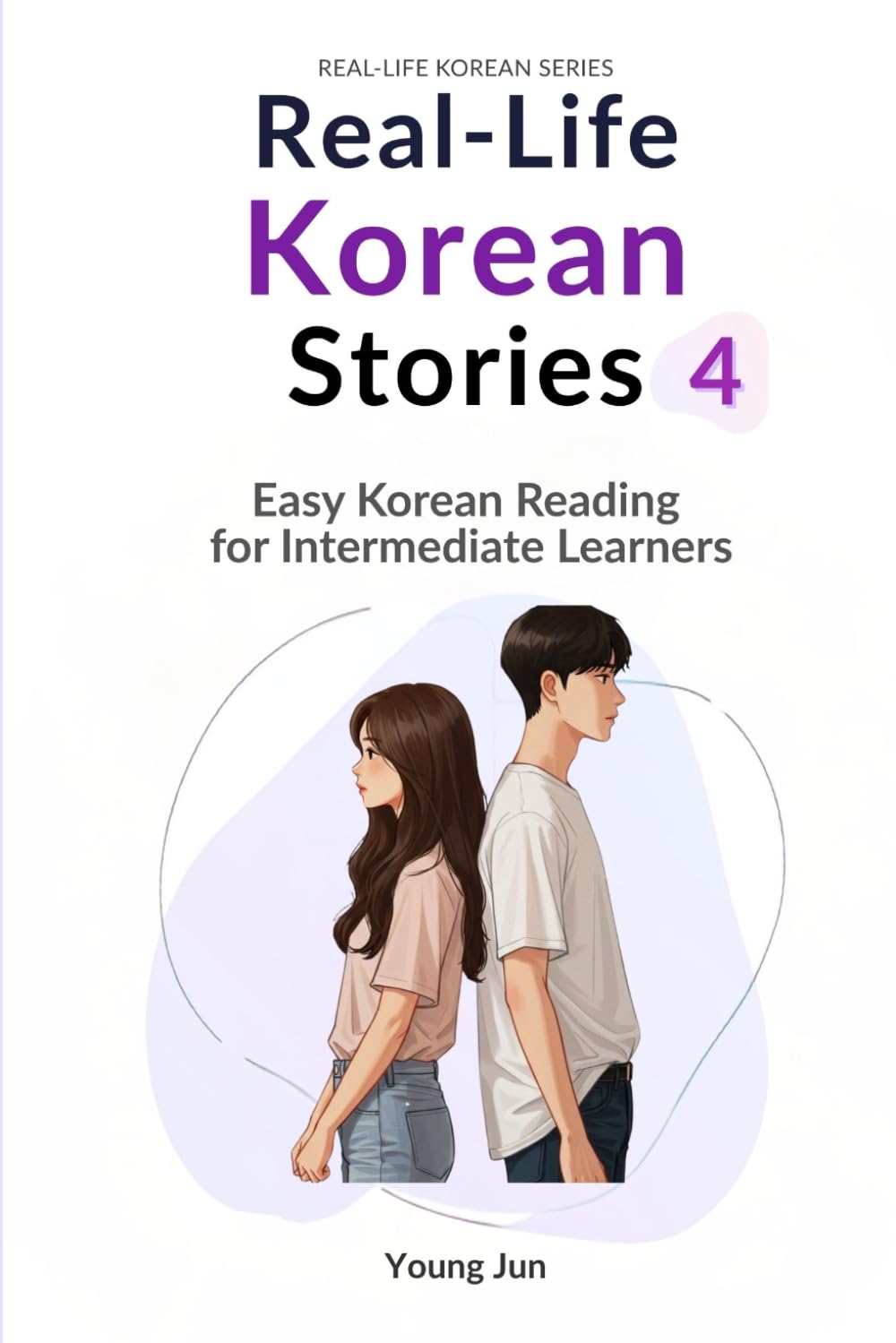 Real-Life Korean Stories 4: Easy Korean Reading with 25 Daily-Life Themes for Lower Intermediate Learners