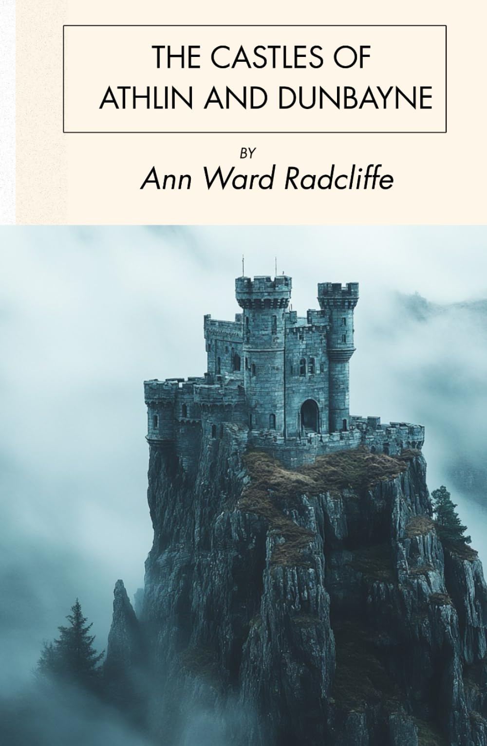 The Castles of Athlin and Dunbayne: A Gothic Romance set in the Scottish Highlands, Unabridged Edition