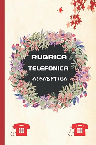 Rubrica Telefonica Alfabetica: Organizzatore per conservare tutti i tuoi contatti | Indice A-Z | 4 Contatti per pagina | Pagine numerate | 15.24 x 22.86 cm | 107 Pagine