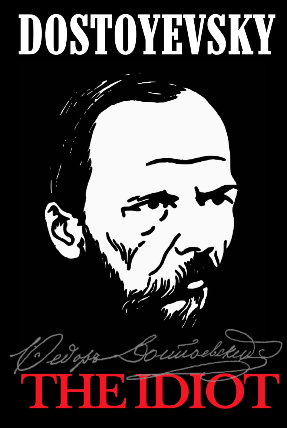 The Idiot: Fyodor Dostoyevsky’s, Original Russian Literary Historical Masterpiece - Collector’s Edition Unabridged Translation