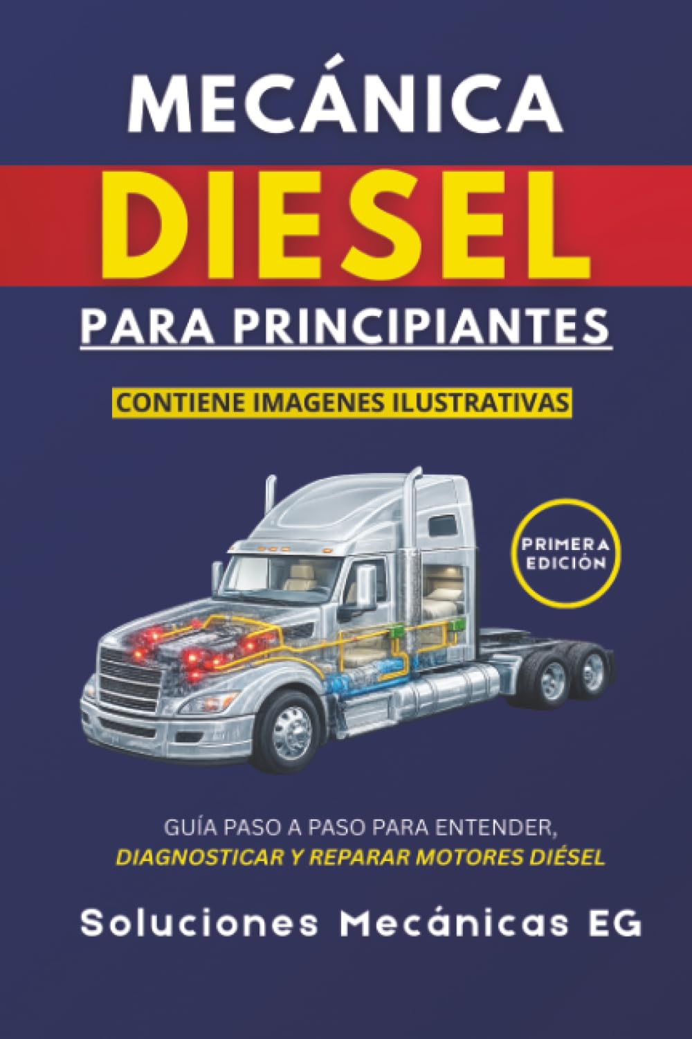 Mecánica Diesel para Principiantes: Guía paso a paso para entender, diagnosticar y reparar motores diésel