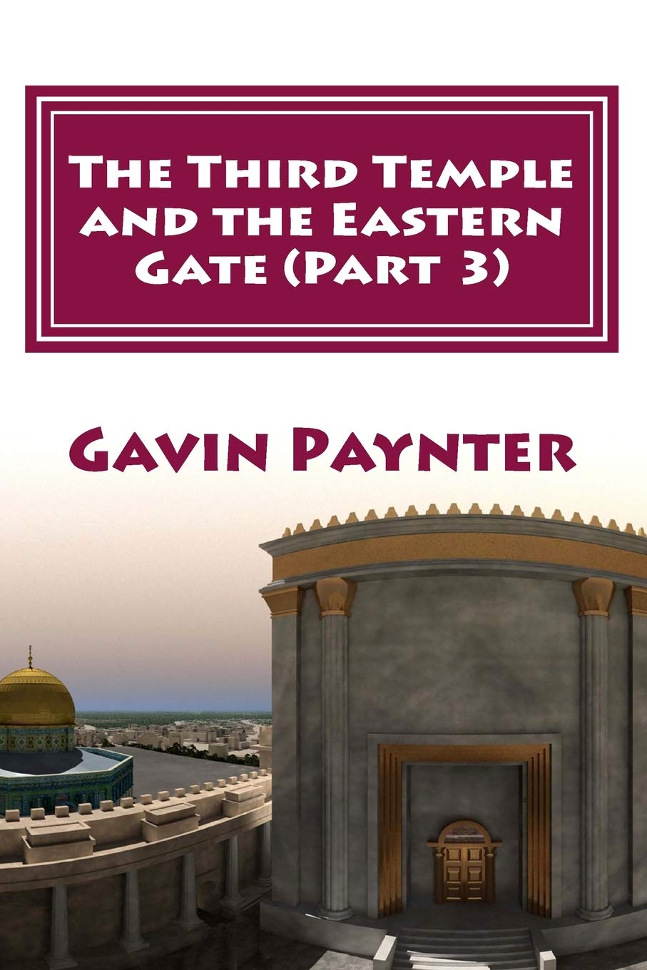 The Third Temple and the Eastern Gate: 3 (Profile of the Antichrist)